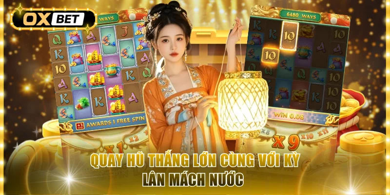Quay hũ thắng lớn cùng với Kỳ Lân Mách Nước